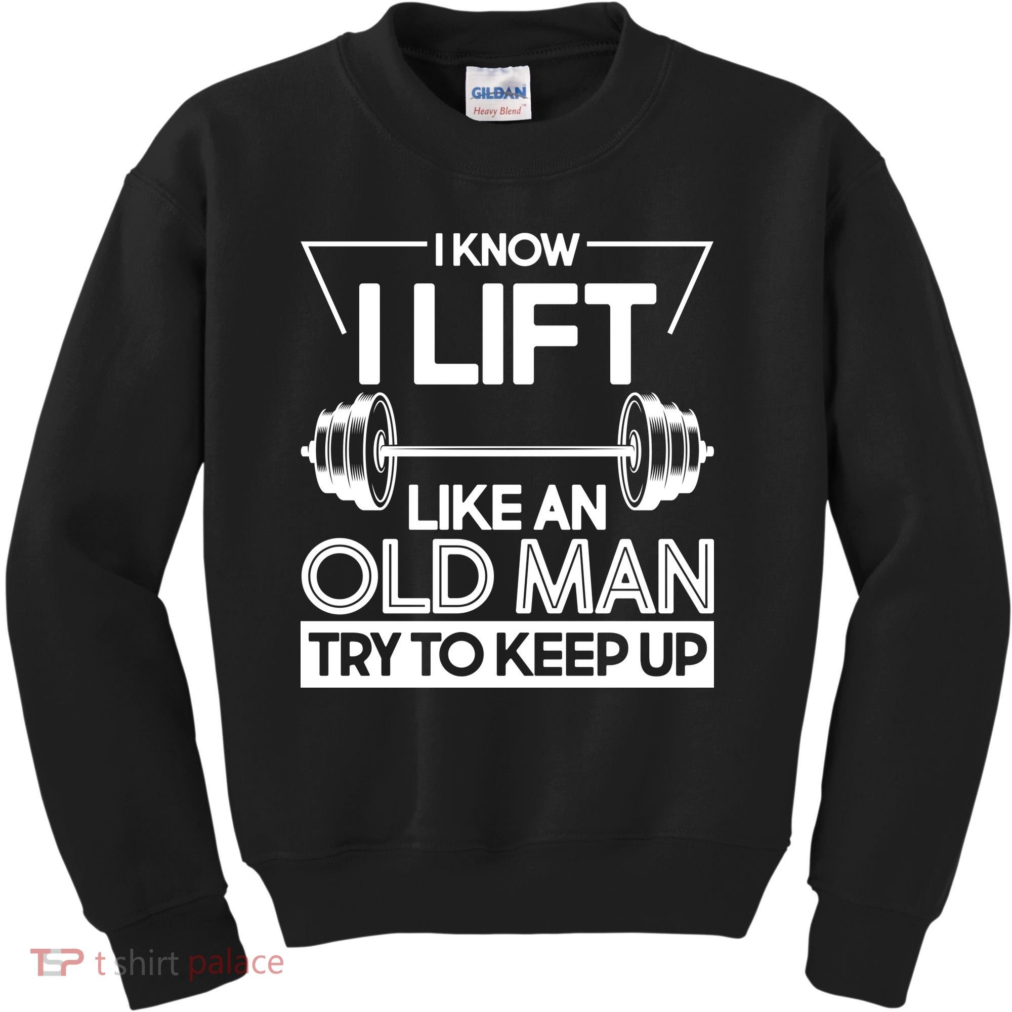 I Lift Like An Old Man Try To Keep Up Kids Sweatshirt