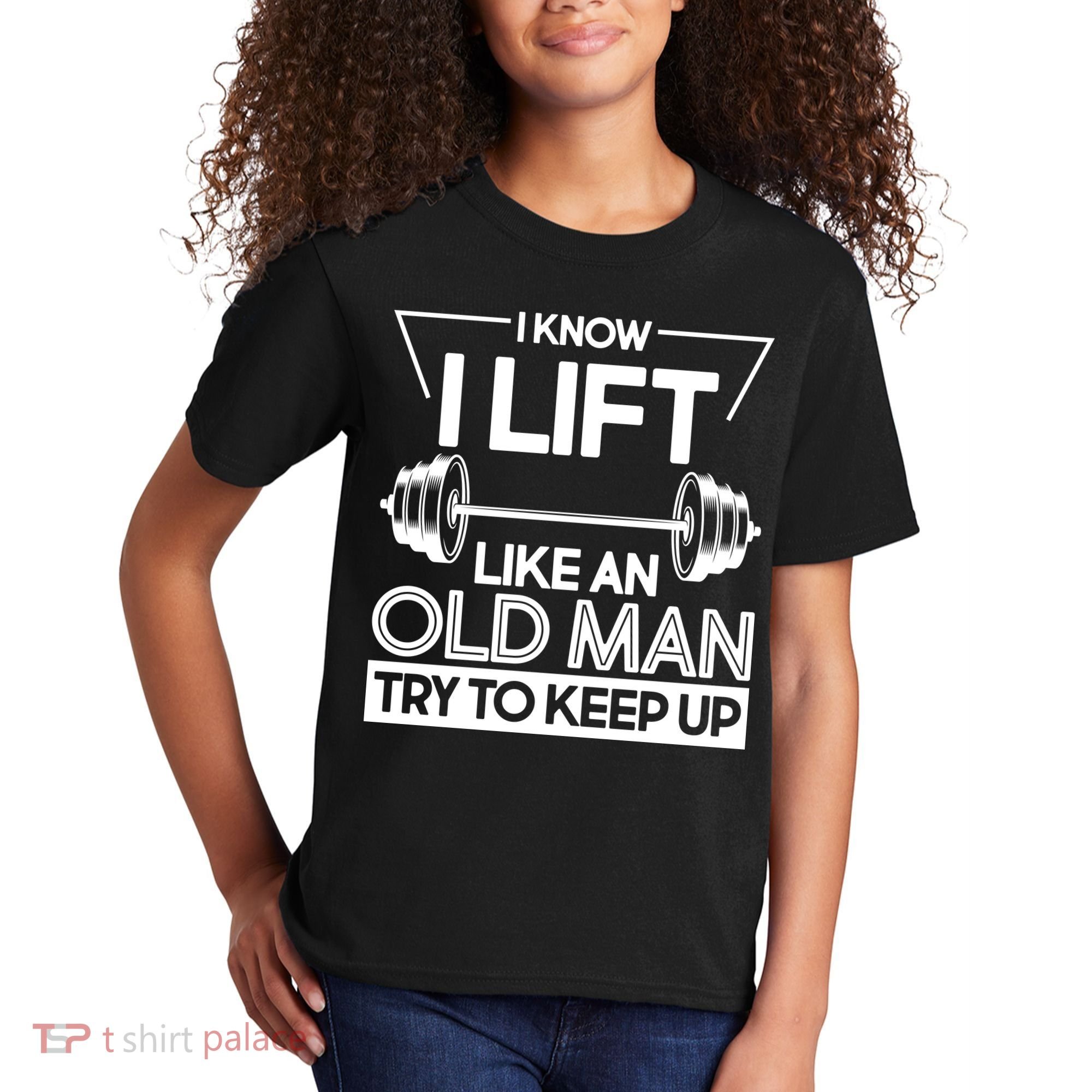 I Lift Like An Old Man Try To Keep Up Kids T-Shirt