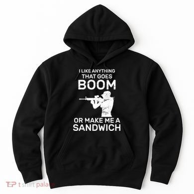 I Like Anything That Goes Boom Hoodie