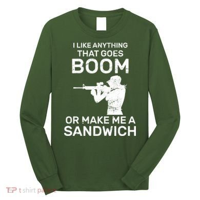 I Like Anything That Goes Boom Long Sleeve Shirt