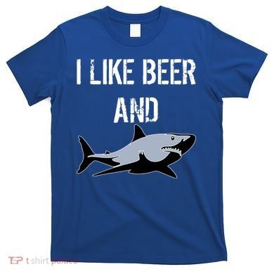 I Like Beer And Sharks T-Shirt
