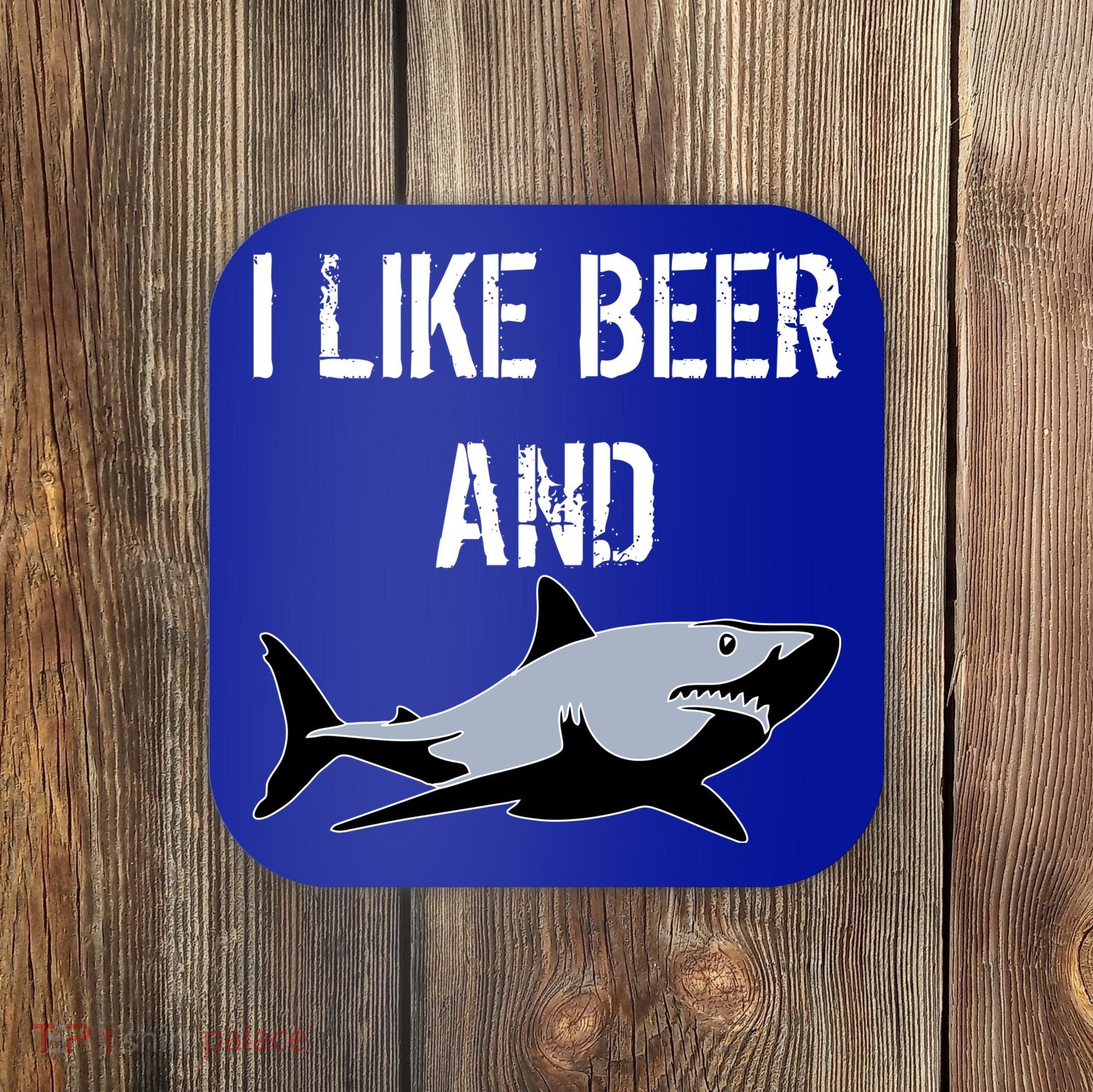 I Like Beer And Sharks Coaster