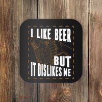 I Like Beer But It Dislikes Me Coaster thumb 0