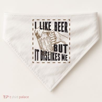 I Like Beer But It Dislikes Me USA-Made Doggie Bandana