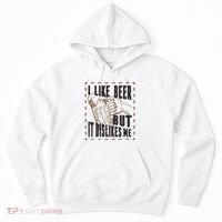 I Like Beer But It Dislikes Me Hoodie thumb 0
