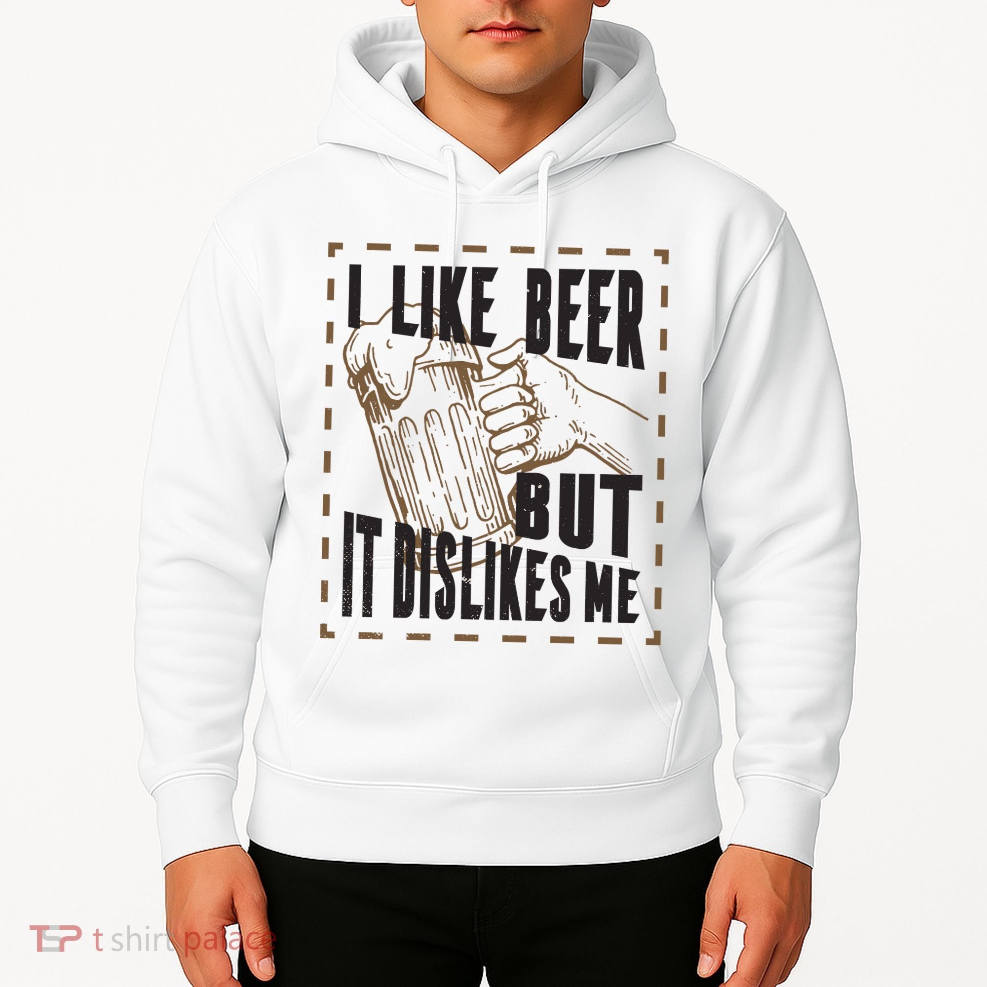 I Like Beer But It Dislikes Me Hoodie