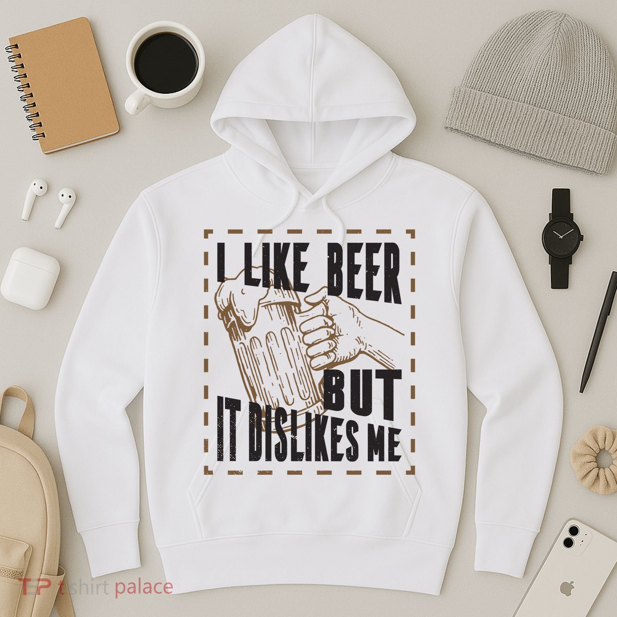 I Like Beer But It Dislikes Me Hoodie
