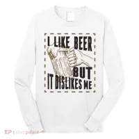 I Like Beer But It Dislikes Me Long Sleeve Shirt thumb 0