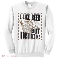 I Like Beer But It Dislikes Me Sweatshirt thumb 0
