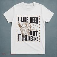 I Like Beer But It Dislikes Me T-Shirt thumb 5