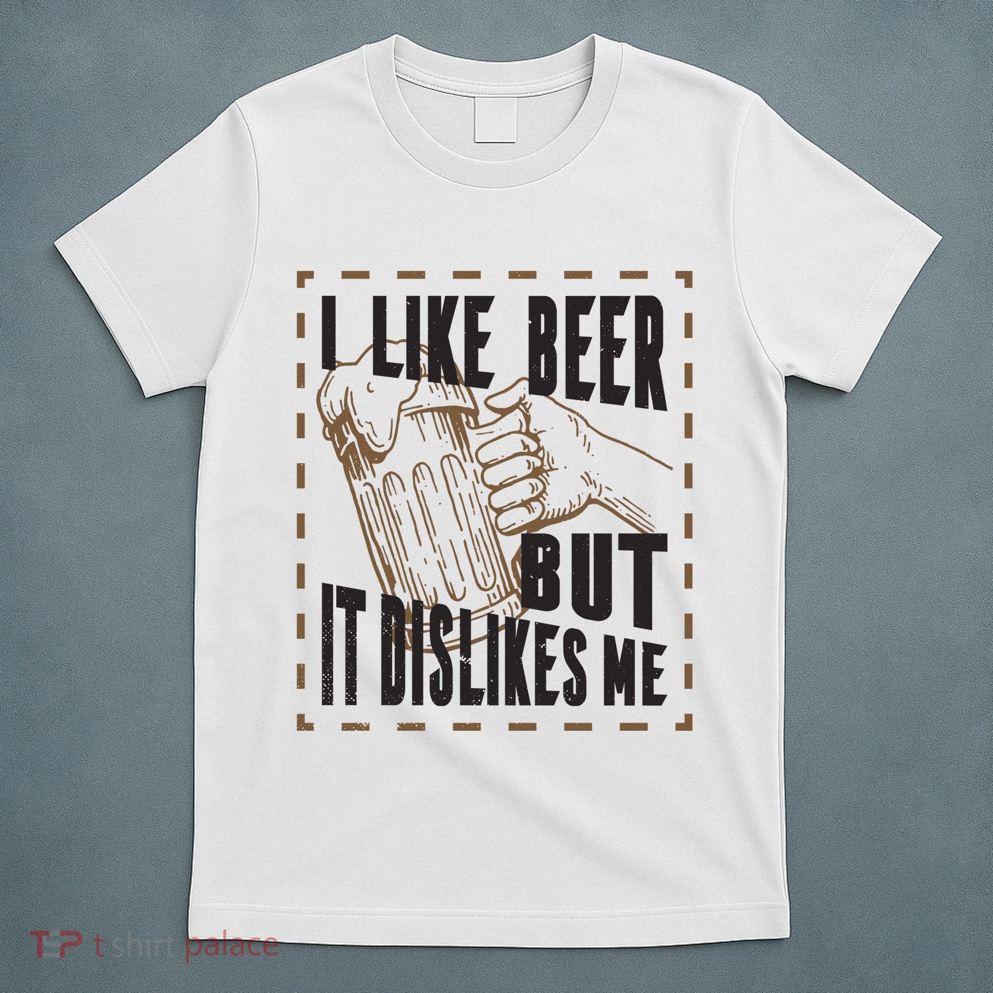I Like Beer But It Dislikes Me T-Shirt