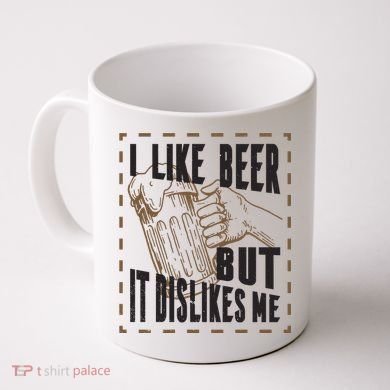 I Like Beer But It Dislikes Me Coffee Mug