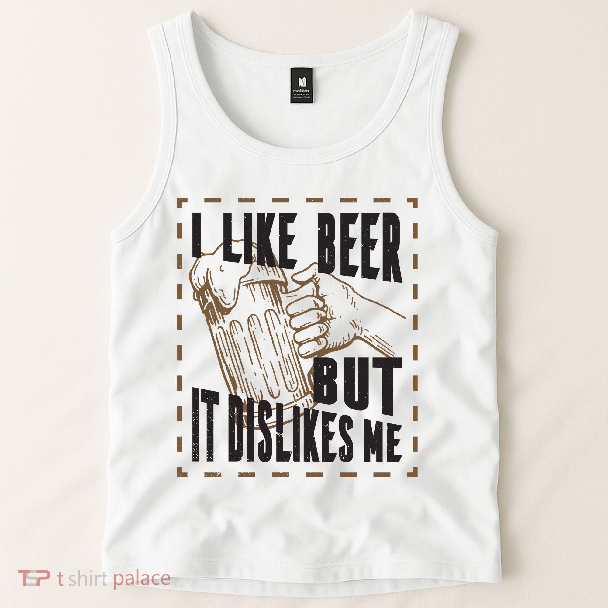I Like Beer But It Dislikes Me Tank Top