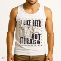 I Like Beer But It Dislikes Me Tank Top thumb 3