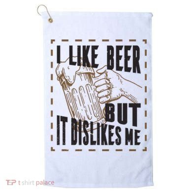 I Like Beer But It Dislikes Me Golf Towel