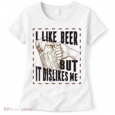 I Like Beer But It Dislikes Me Women's T-Shirt