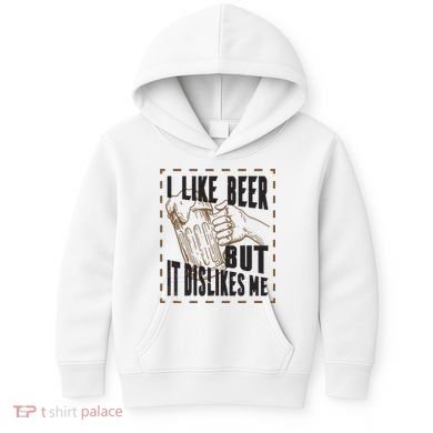 I Like Beer But It Dislikes Me Kids Hoodie