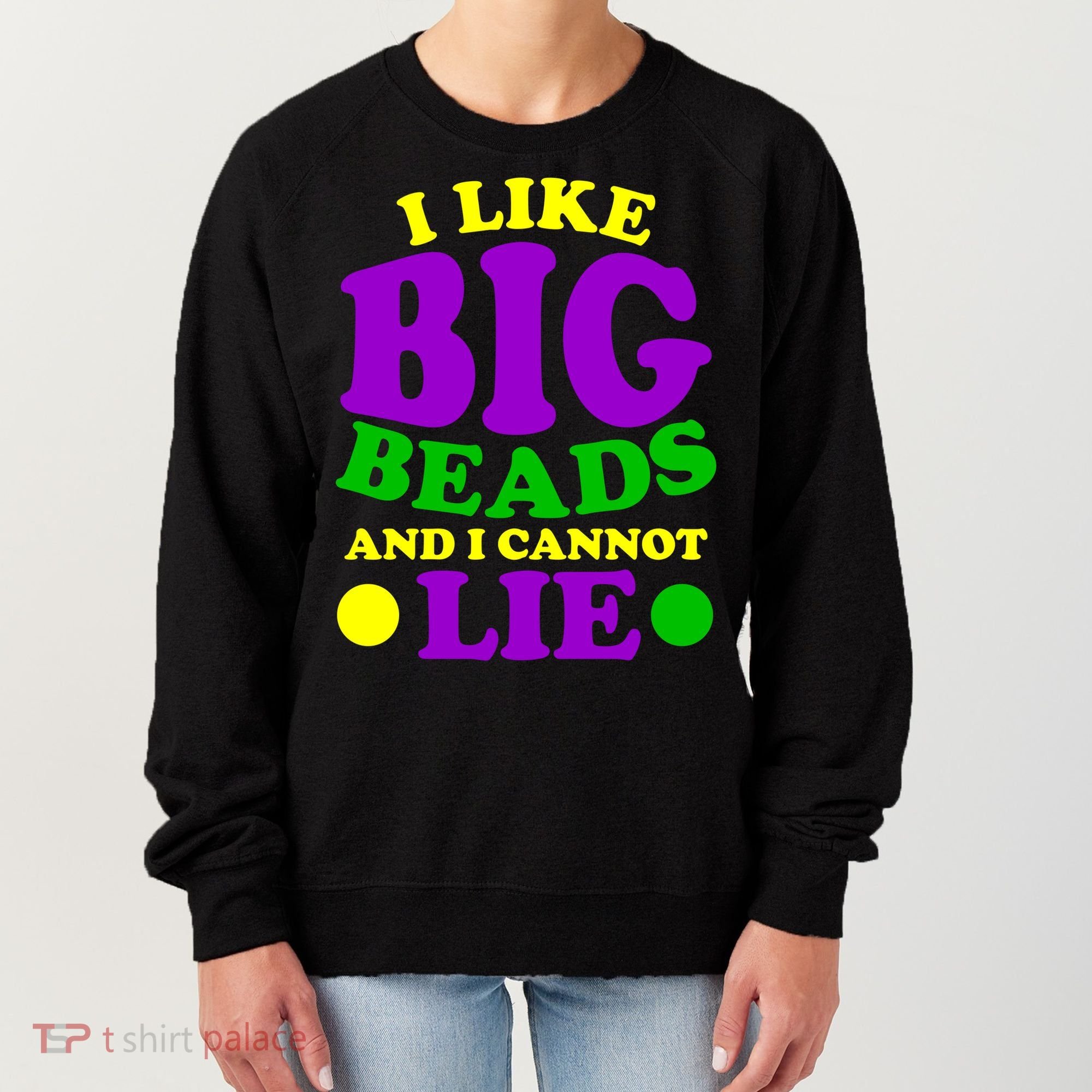I Like Big Beads and I Cannot Lie Mardi Gras Women's Sweatshirt