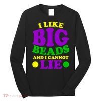 I Like Big Beads and I Cannot Lie Mardi Gras Long Sleeve Shirt thumb 0