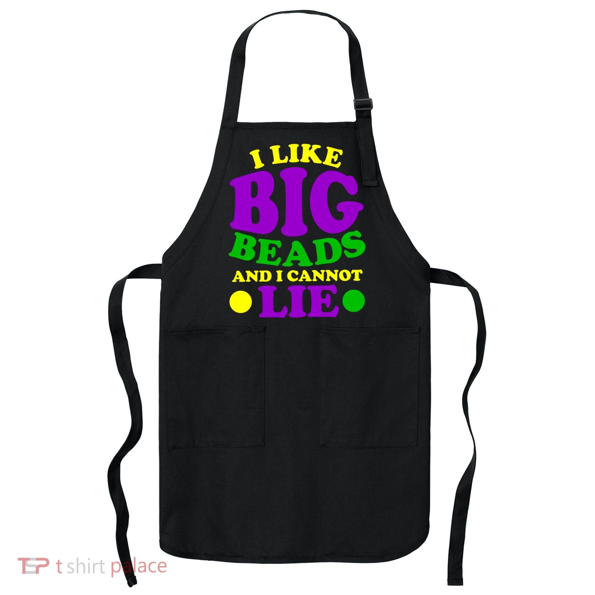 I Like Big Beads and I Cannot Lie Mardi Gras Apron