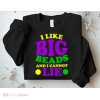I Like Big Beads and I Cannot Lie Mardi Gras Sweatshirt thumb 2