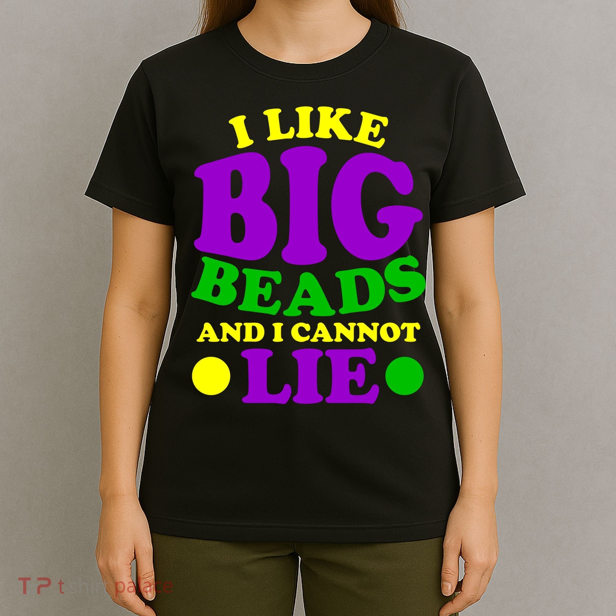 I Like Big Beads and I Cannot Lie Mardi Gras T-Shirt