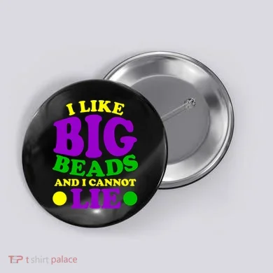 I Like Big Beads and I Cannot Lie Mardi Gras Button