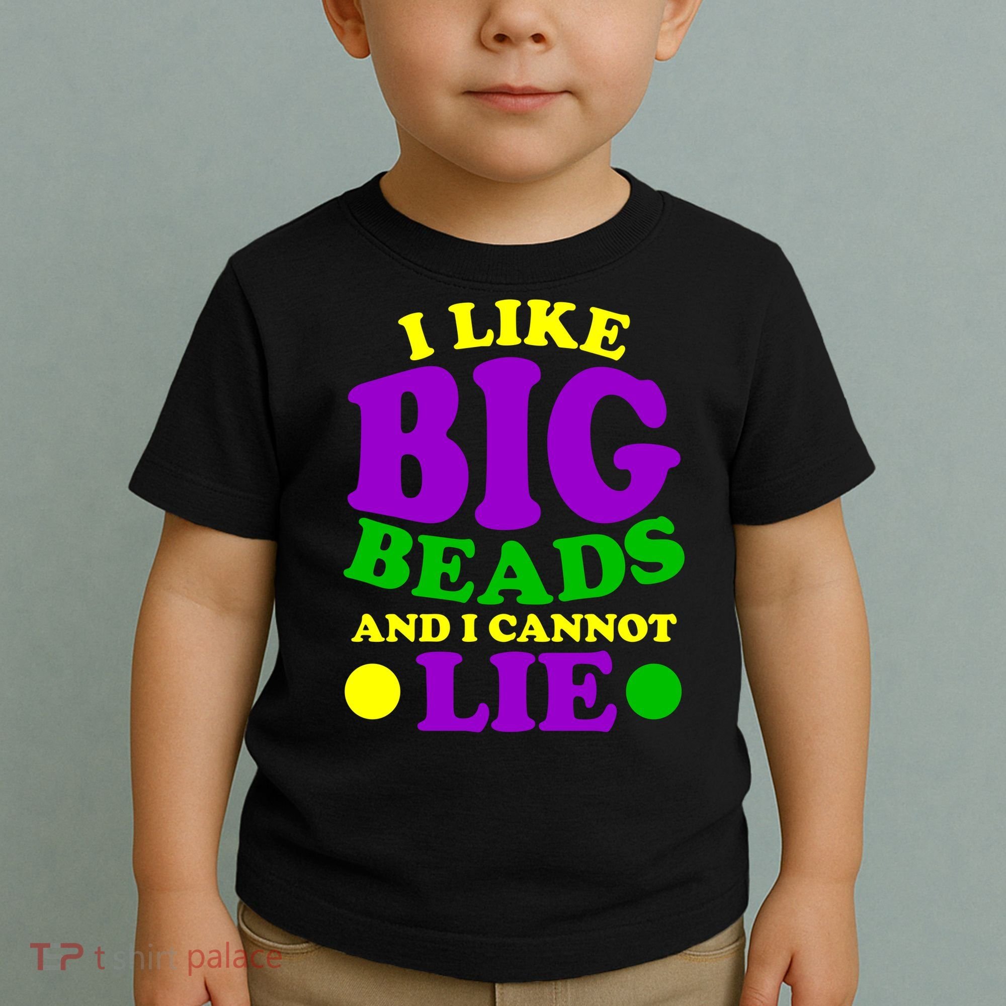 I Like Big Beads and I Cannot Lie Mardi Gras Toddler T-Shirt