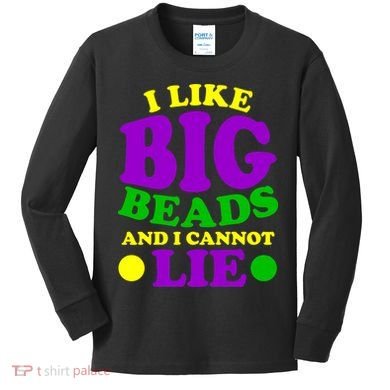 I Like Big Beads and I Cannot Lie Mardi Gras Kids Long Sleeve Shirt
