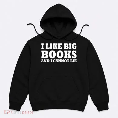 I Like Big Books And I Cannot Lie Hoodie