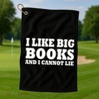 I Like Big Books And I Cannot Lie Golf Towel thumb 1