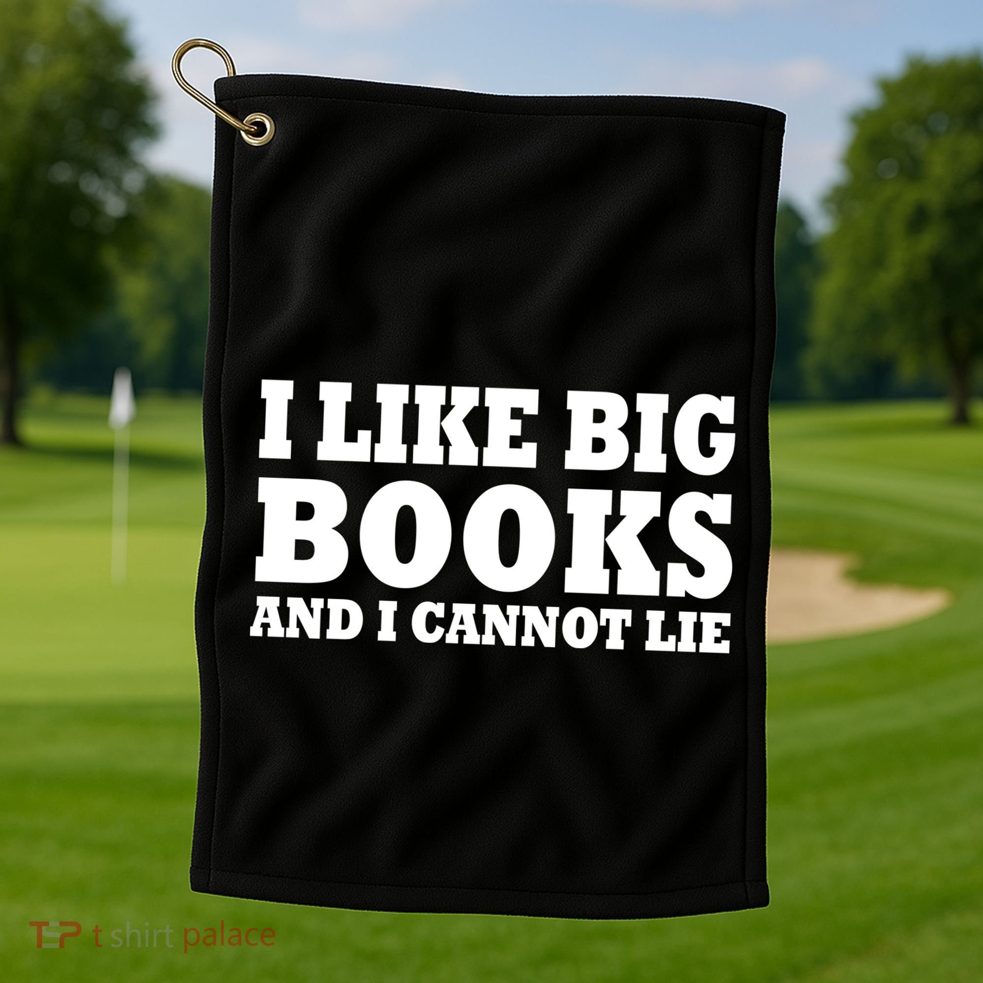 I Like Big Books And I Cannot Lie Golf Towel