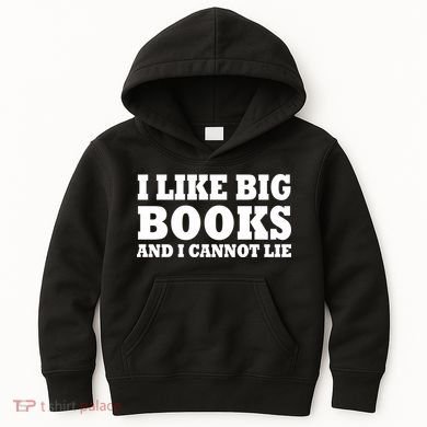 I Like Big Books And I Cannot Lie Kids Hoodie