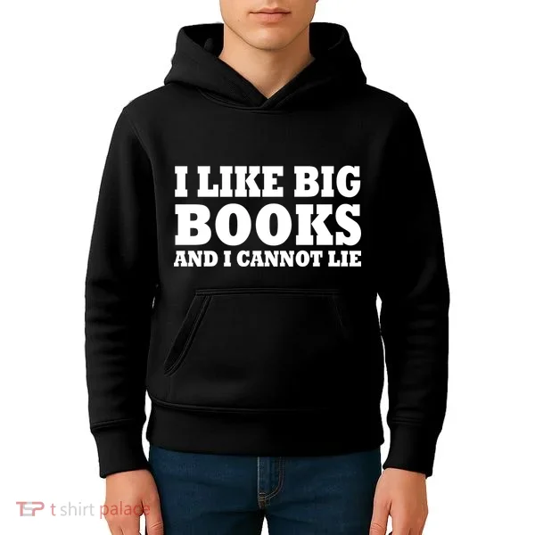 I Like Big Books And I Cannot Lie Kids Hoodie