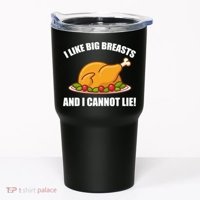 I like Big Breasts And I Cannot Lie Tumbler
