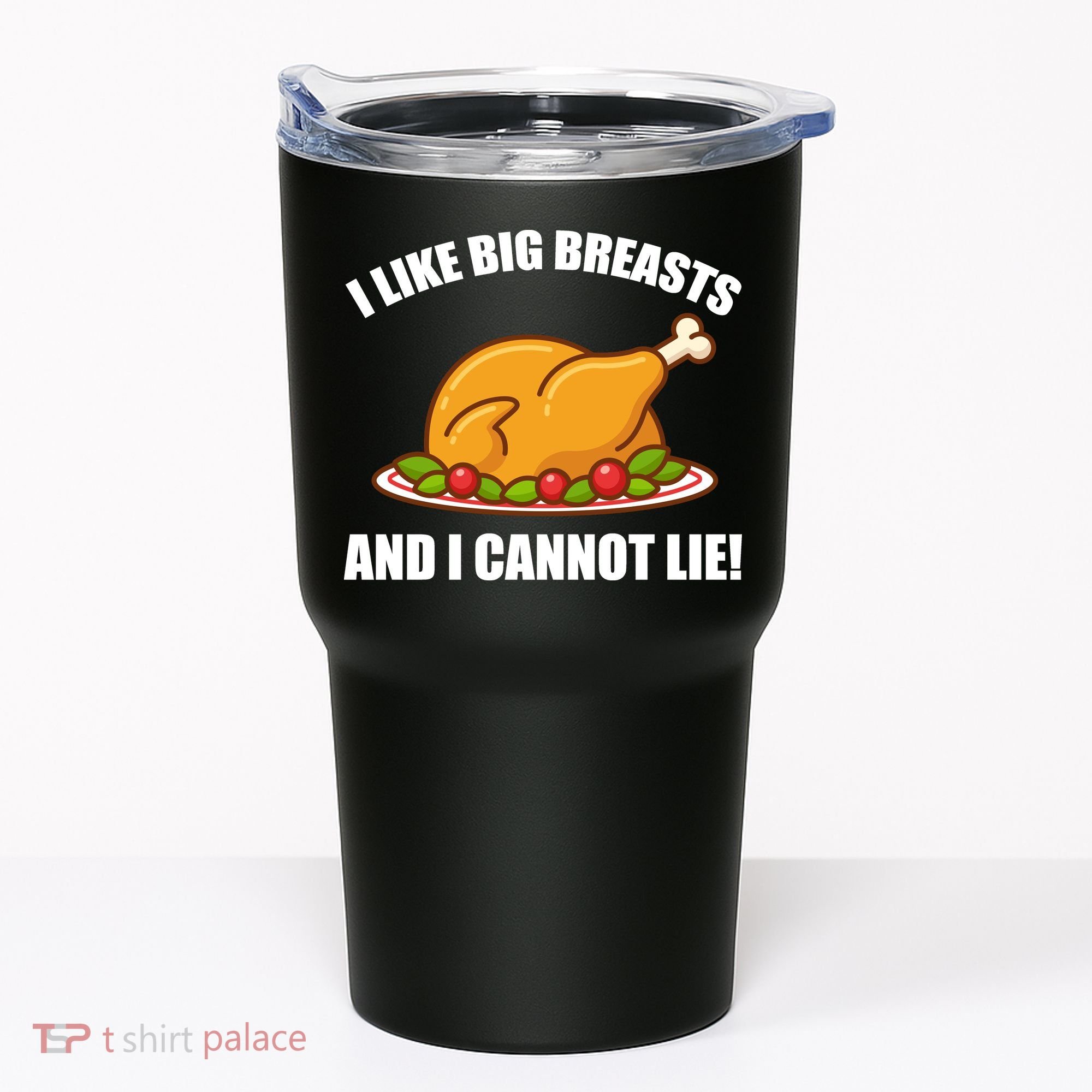 I like Big Breasts And I Cannot Lie Tumbler