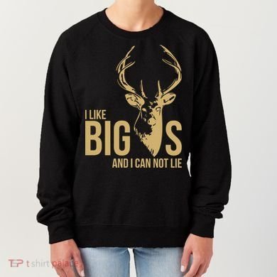 I Like Big Bucks and I Cannot Lie Women's Sweatshirt