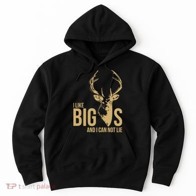 I Like Big Bucks and I Cannot Lie Hoodie