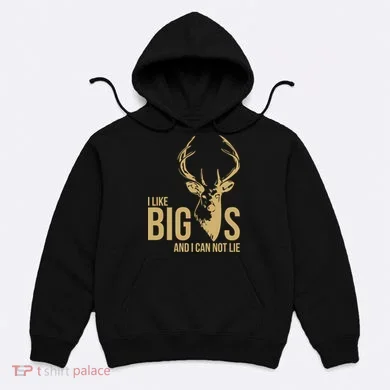 I Like Big Bucks and I Cannot Lie Hoodie
