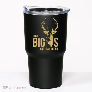 I Like Big Bucks and I Cannot Lie Tumbler