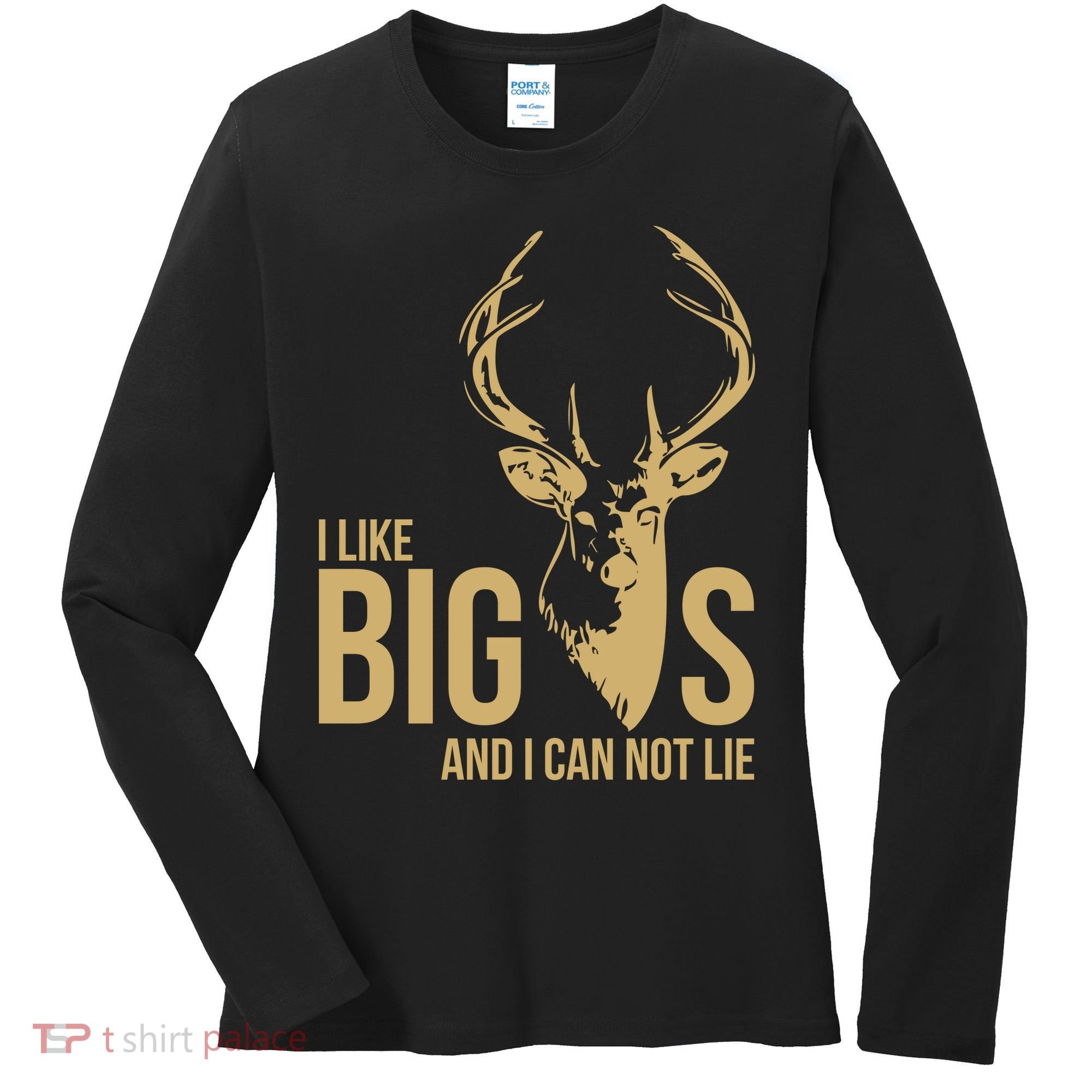 I Like Big Bucks and I Cannot Lie Women's Long Sleeve Shirt