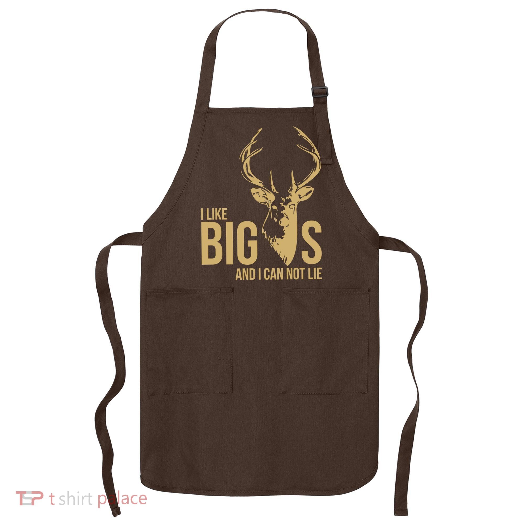 I Like Big Bucks and I Cannot Lie Apron