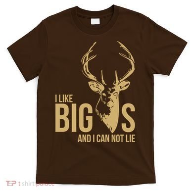 I Like Big Bucks and I Cannot Lie T-Shirt