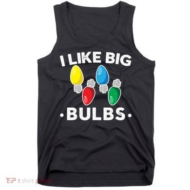 I Like Big Bulbs Funny Christmas Lights Tank Top