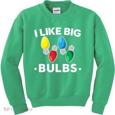 I Like Big Bulbs Funny Christmas Lights Kids Sweatshirt