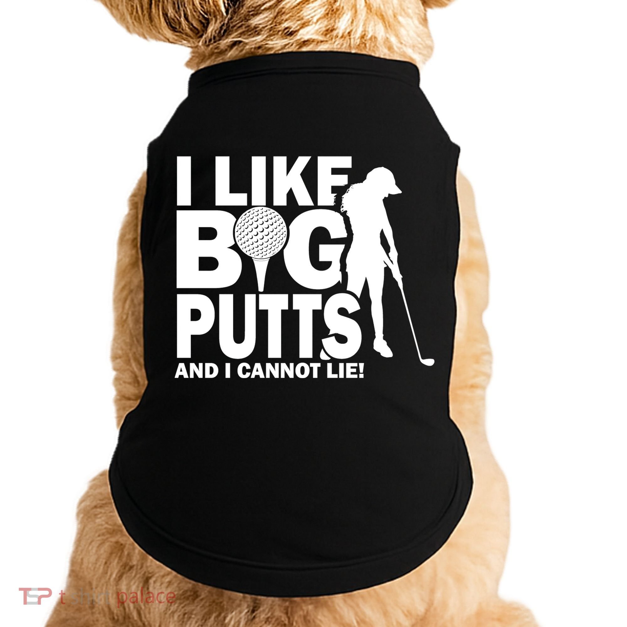 I Like Big Putts And I Cannot Lie Golf Doggie Tank