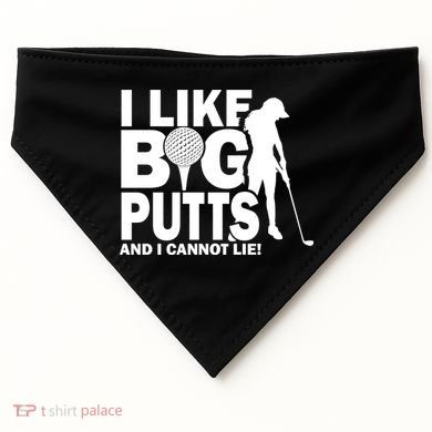 I Like Big Putts And I Cannot Lie Golf USA-Made Doggie Bandana