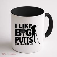 I Like Big Putts And I Cannot Lie Golf Coffee Mug thumb 1