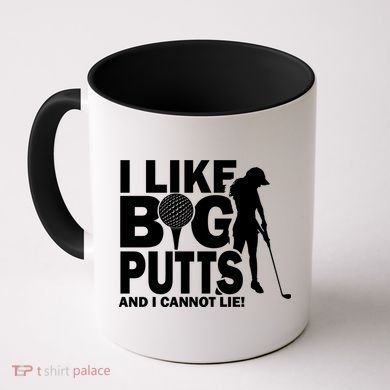 I Like Big Putts And I Cannot Lie Golf Coffee Mug