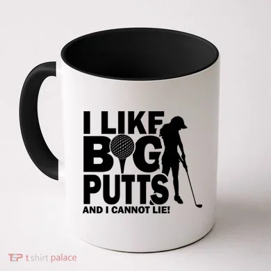 I Like Big Putts And I Cannot Lie Golf Coffee Mug